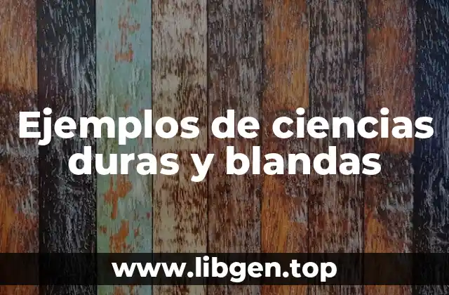 Ejemplos de ciencias duras y blandas