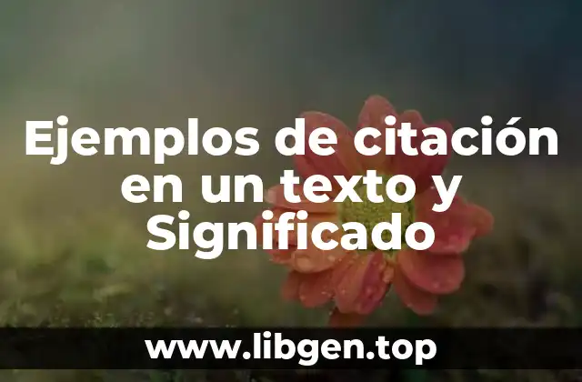 Ejemplos de citación en un texto y Significado