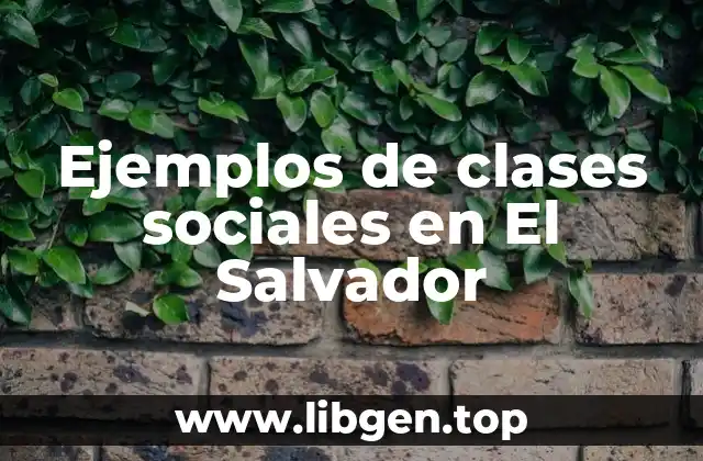 Ejemplos de clases sociales en El Salvador