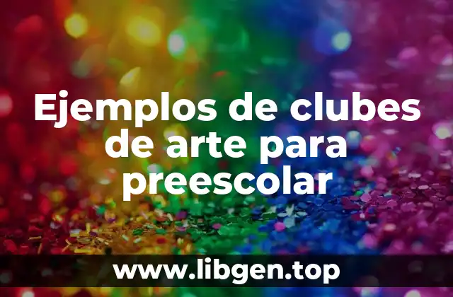 Ejemplos de clubes de arte para preescolar