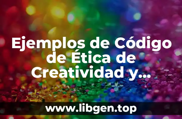 Ejemplos de Código de Ética de Creatividad y Significado