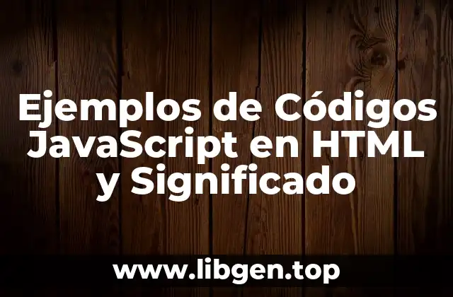 Ejemplos de Códigos JavaScript en HTML y Significado