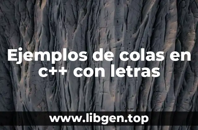 Ejemplos de colas en c++ con letras