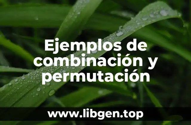 Ejemplos de combinación y permutación