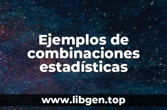 Ejemplos de combinaciones estadísticas