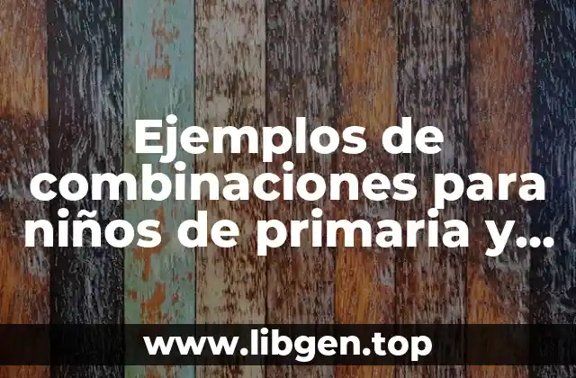 Ejemplos de combinaciones para niños de primaria y Significado