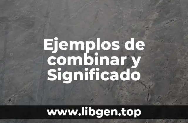 Ejemplos de combinar