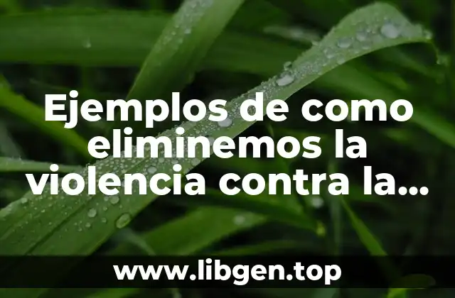 Ejemplos de como eliminemos la violencia contra la niñez