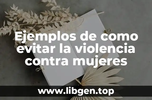 Ejemplos de cómo evitar la violencia contra las mujeres