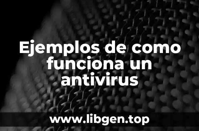 Ejemplos de como funciona un antivirus