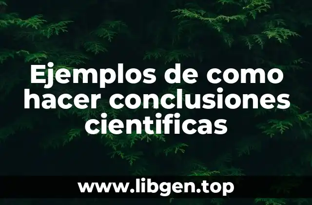 Ejemplos de como hacer conclusiones cientificas