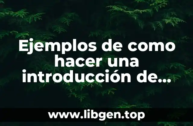 Ejemplos de como hacer una introducción de cualquier tema