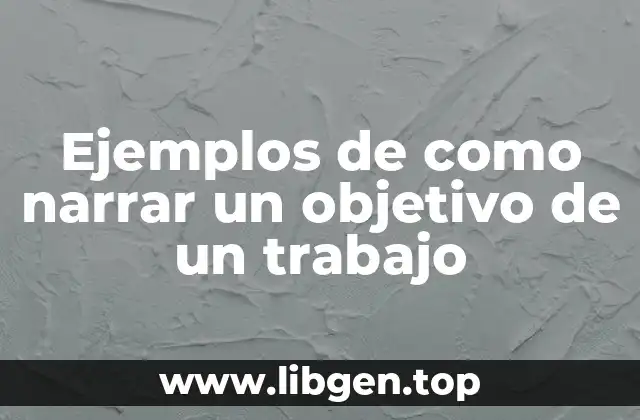 Ejemplos de como narrar un objetivo de un trabajo