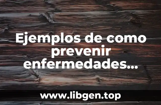 Ejemplos de como prevenir enfermedades transmisibles