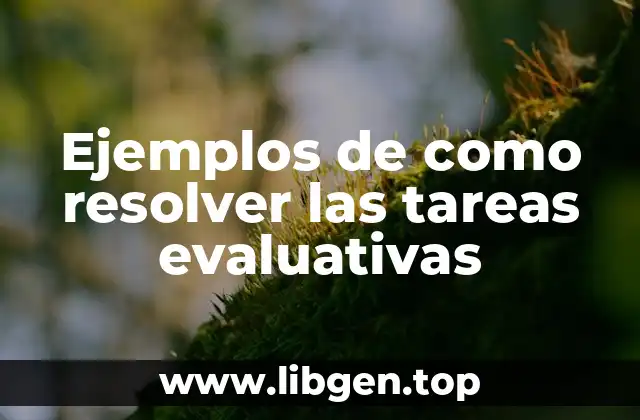 Ejemplos de como resolver las tareas evaluativas