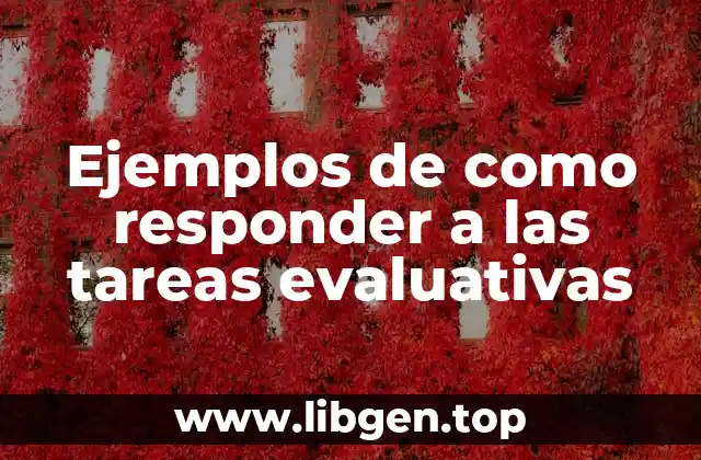 Ejemplos de como responder a las tareas evaluativas
