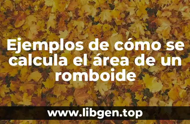 Ejemplos de cómo se calcula el área de un romboide