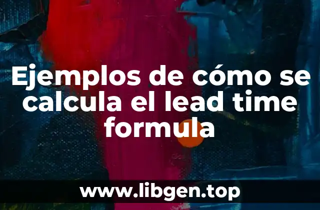 Ejemplos de cómo se calcula el lead time formula