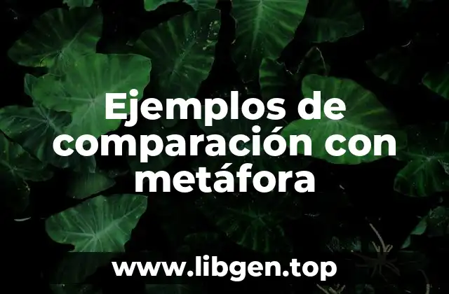 Ejemplos de comparación con metáfora