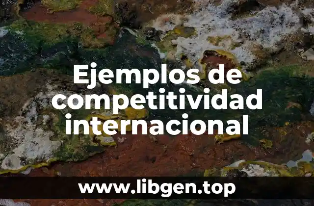 Ejemplos de competitividad internacional