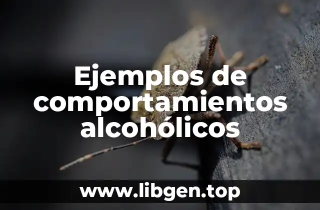 Ejemplos de comportamientos alcohólicos