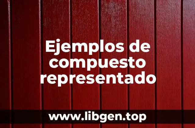 Ejemplos de compuestos representados