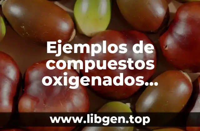 Ejemplos de compuestos oxigenados alcoholes
