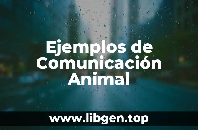 Ejemplos de Comunicación Animal