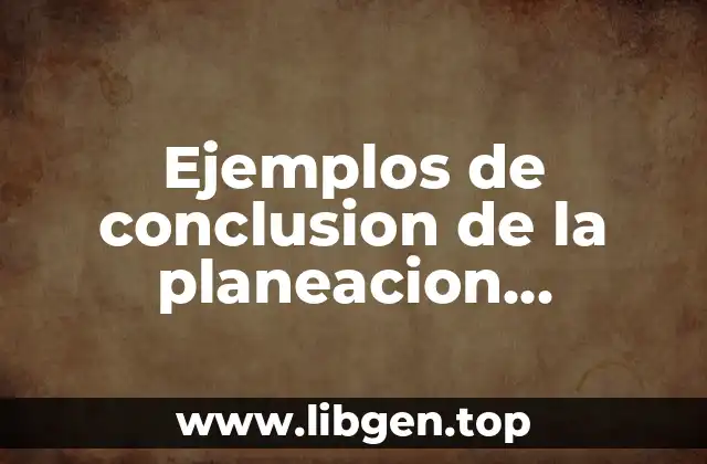 Ejemplos de conclusion de la planeacion educativa