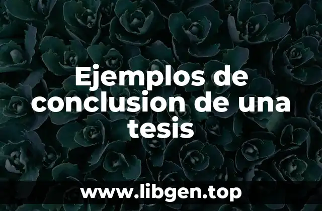 Ejemplos de conclusion de una tesis
