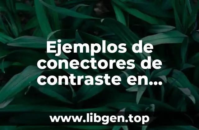 Ejemplos de conectores de contraste en oraciones