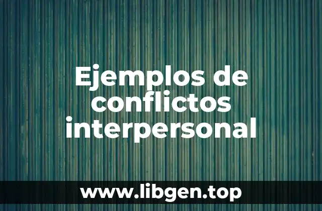 Ejemplos de conflictos interpersonal