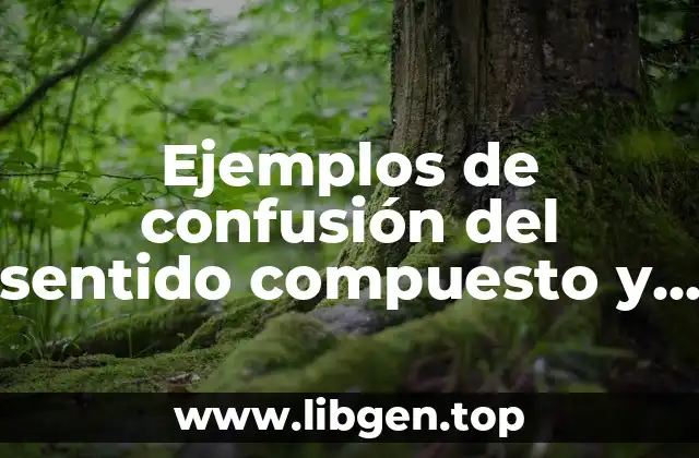 Ejemplos de confusión del sentido compuesto y del sentido dividido