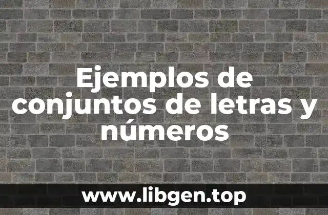 Ejemplos de conjuntos de letras y números
