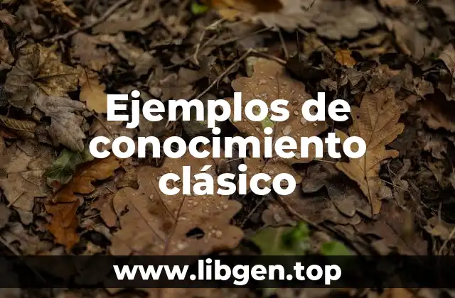 Ejemplos de conocimiento clásico