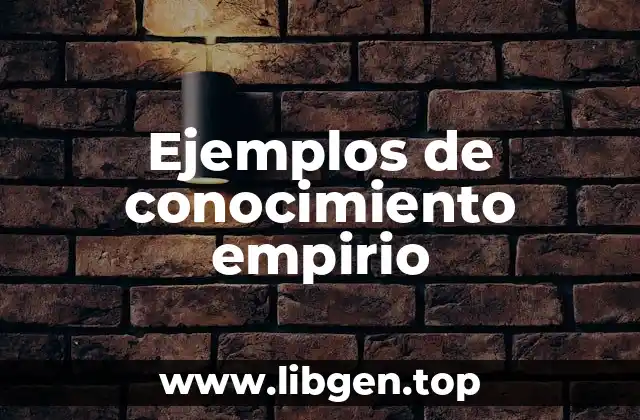 Ejemplos de conocimiento empirio
