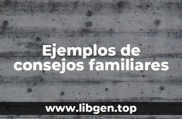Ejemplos de consejos familiares