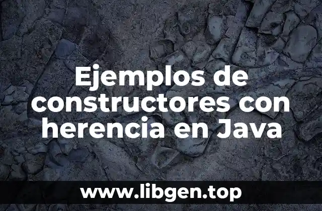Ejemplos de constructores con herencia en Java
