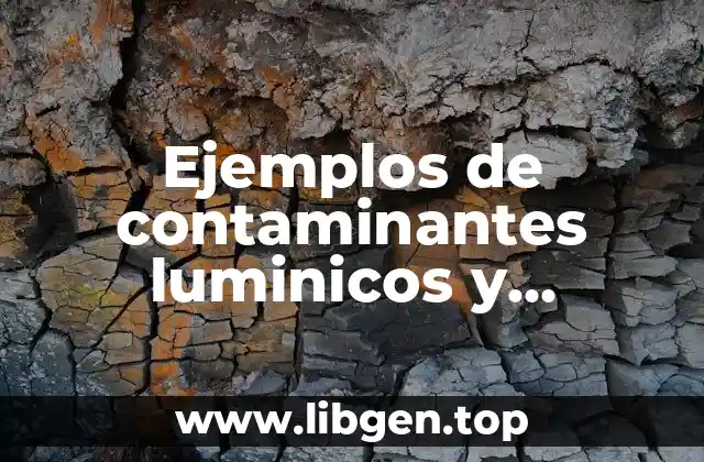 Ejemplos de contaminantes luminicos y Significado