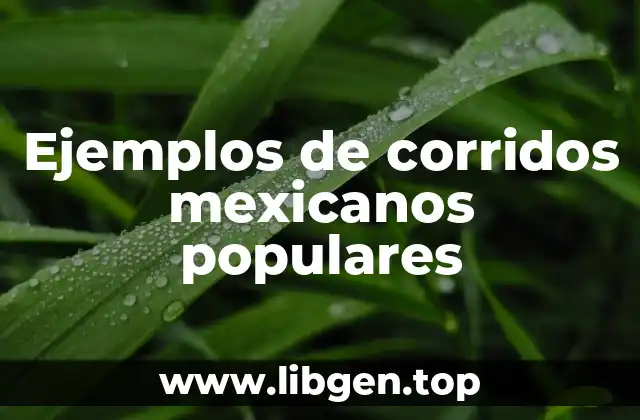 Ejemplos de corridos mexicanos populares