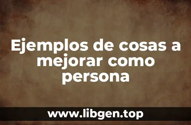 Ejemplos de cosas a mejorar como persona