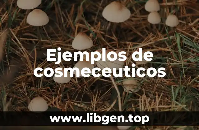 Ejemplos de cosmeceuticos