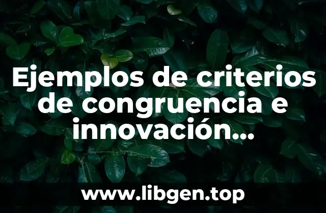 Ejemplos de criterios de congruencia e innovación educativa