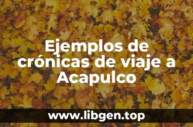 Ejemplos de crónicas de viaje a Acapulco
