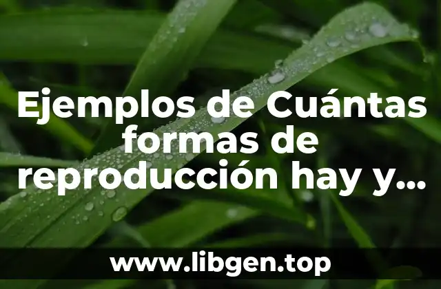 Ejemplos de Cuántas formas de reproducción hay y Significado