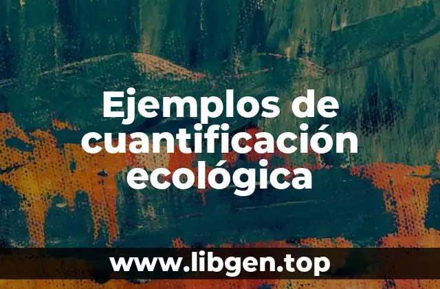 Ejemplos de cuantificación ecológica