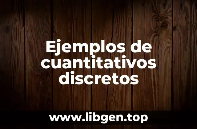 Ejemplos de cuantitativos discretos