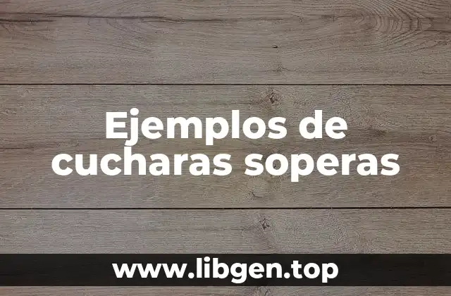 Ejemplos de cucharas soperas