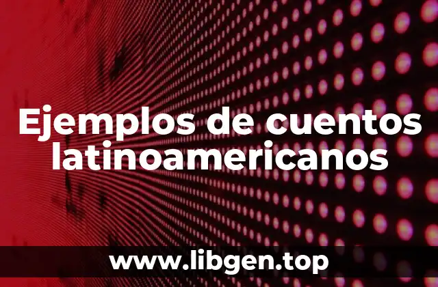 Ejemplos de cuentos latinoamericanos