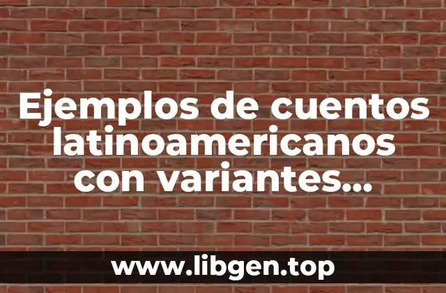 Ejemplos de cuentos latinoamericanos con variantes lingüísticas
